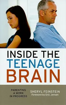 Inside the Teenage Brain: A szülői munka folyamatban - Inside the Teenage Brain: Parenting a Work in Progress