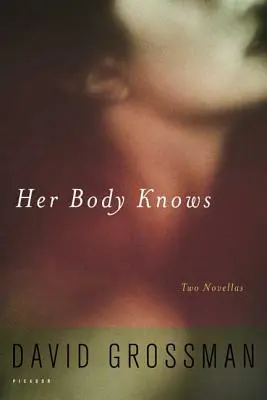 A teste tudja: Két novella - Her Body Knows: Two Novellas