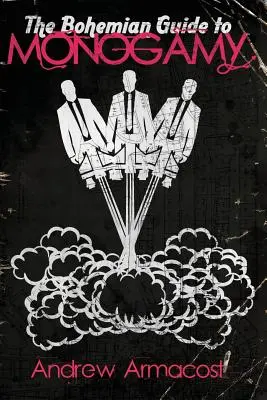 A monogámia bohém útmutatója - The Bohemian Guide to Monogamy
