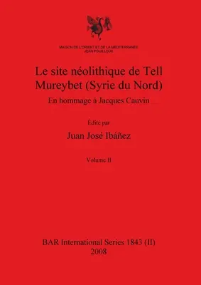 Le site nolithique de Tell Mureybet (Syrie du Nord), II. kötet - Le site nolithique de Tell Mureybet (Syrie du Nord), Volume II