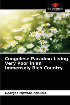 Kongói paradoxon: Nagyon szegényen élni egy mérhetetlenül gazdag országban - Congolese Paradox: Living Very Poor in an Immensely Rich Country