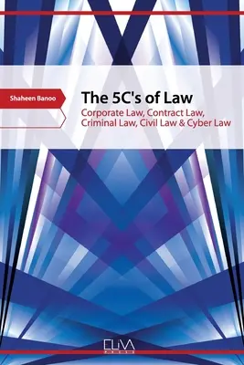 A jog 5C-je: Társasági jog, szerződési jog, büntetőjog, polgári jog & kiberjog - The 5C's of Law: Corporate Law, Contract Law, Criminal Law, Civil Law & Cyber Law