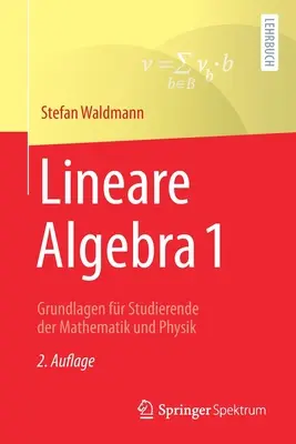 Lineare Algebra 1: Grundlagen Fr Studierende Der Mathematik Und Physik