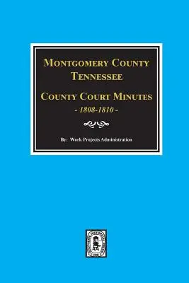 Montgomery megye, Tennessee, megyei bírósági jegyzőkönyvek, 1808-1810. - Montgomery County, Tennessee, County Court Minutes, 1808-1810.