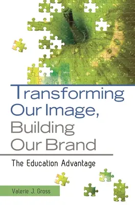 Imázsunk átalakítása, márkánk építése: Az oktatási előny - Transforming Our Image, Building Our Brand: The Education Advantage