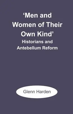 'Férfiak és nők a maguk nemében': Történészek és a középkori reform - 'Men and Women of Their Own Kind': Historians and Antebellum Reform