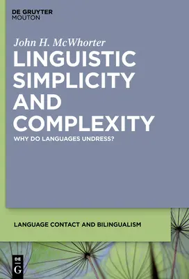 Nyelvi egyszerűség és bonyolultság: Miért vetkőznek le a nyelvek? - Linguistic Simplicity and Complexity: Why Do Languages Undress?