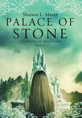 A kő palotája: A kiválasztottak krónikái, 4. könyv - Palace of Stone: Chronicles of the Chosen, Book 4