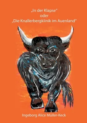 „In der Klapse: oder Die Knallerbergklinik im Auenland”. - In der Klapse: oder Die Knallerbergklinik im Auenland