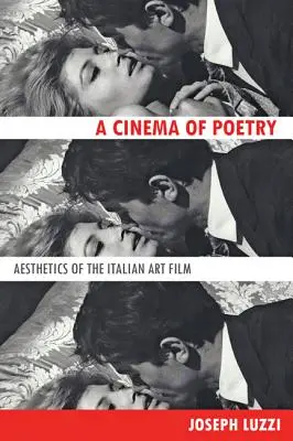 A költészet mozija: Az olasz művészfilm esztétikája - Cinema of Poetry: Aesthetics of the Italian Art Film