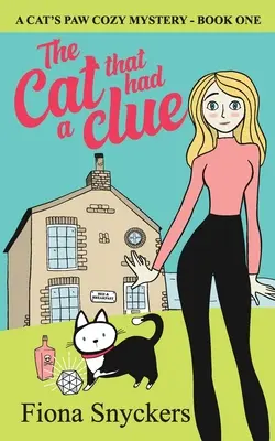 A macska, amelyiknek volt egy nyom: A macskamancs hangulatos rejtélyei - 1. könyv - The Cat That Had a Clue: The Cat's Paw Cozy Mysteries - Book 1