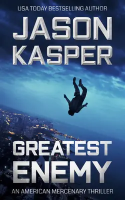 Legnagyobb ellenség: Egy David Rivers thriller - Greatest Enemy: A David Rivers Thriller