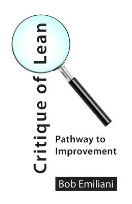 A Lean kritikája: Út a javuláshoz - Critique of Lean: Pathway to Improvement