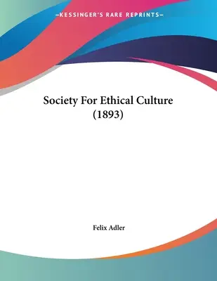 Társaság az etikai kultúráért (1893) - Society For Ethical Culture (1893)