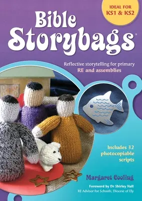 Bibliai mesekönyvek: Reflektív történetmesélés az elsődleges RE és a gyülekezetek számára - Bible Storybags: Reflective storytelling for primary RE and assemblies