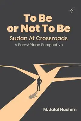 Lenni vagy nem lenni: Szudán válaszúton: Pánafrikai perspektíva - To Be or Not To Be: Sudan at Crossroads: A Pan-African Perspective