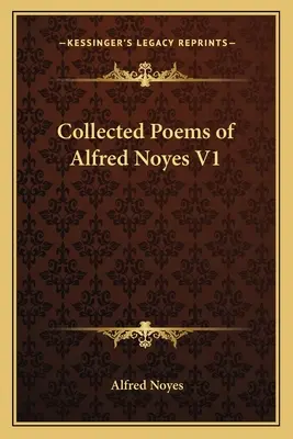 Sebrané básně Alfreda Noyese V1 - Collected Poems of Alfred Noyes V1