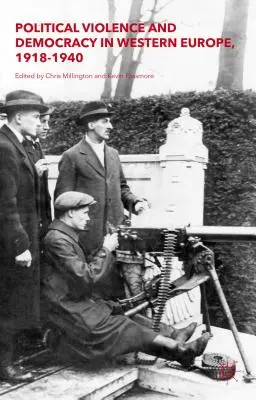 Politikai erőszak és demokrácia Nyugat-Európában, 1918-1940 - Political Violence and Democracy in Western Europe, 1918-1940