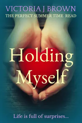 Holding Myself: A tökéletes nyári olvasmány - Holding Myself: The Perfect Summer Time Read