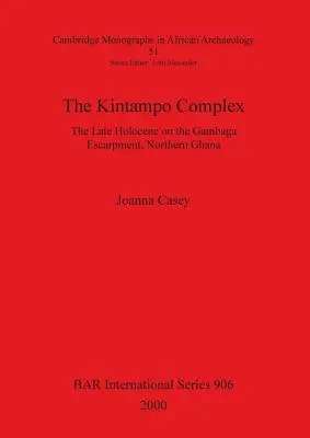 A Kintampo-komplexum: A késő holocén a Gambaga-szakadékon, Észak-Ghánában - The Kintampo Complex: The Late Holocene on the Gambaga Escarpment, Northern Ghana