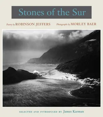 A Sur kövei: Robinson Jeffers költészete, Morley Baer fotói - Stones of the Sur: Poetry by Robinson Jeffers, Photographs by Morley Baer