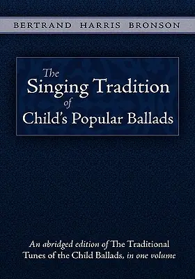 A gyermeki népszerű balladák énekes hagyományai - The Singing Tradition of Child's Popular Ballads