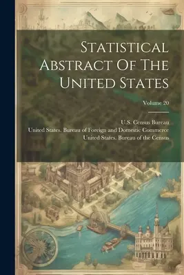 Az Egyesült Államok statisztikai összefoglalója; 20. kötet - Statistical Abstract Of The United States; Volume 20