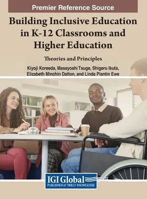 Az inkluzív oktatás építése a K-12 osztálytermekben és a felsőoktatásban: Elméletek és elvek - Building Inclusive Education in K-12 Classrooms and Higher Education: Theories and Principles