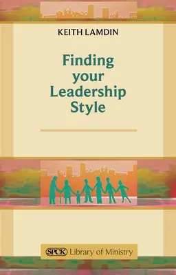 Vezetői stílusod megtalálása - Útmutató lelkészeknek - Finding Your Leadership Style - A Guide for Ministers