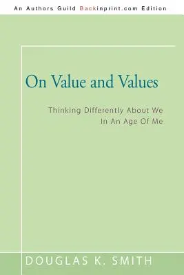 Az értékről és az értékekről: Másképp gondolkodni rólunk az én korában - On Value and Values: Thinking Differently About We In An Age Of Me