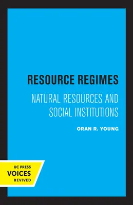 Erőforrás-rendszerek: Természeti erőforrások és társadalmi intézmények - Resource Regimes: Natural Resources and Social Institutions