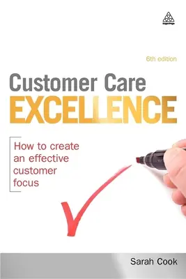 Ügyfélszolgálati kiválóság: Hogyan hozzunk létre hatékony ügyfélközpontúságot? - Customer Care Excellence: How to Create an Effective Customer Focus