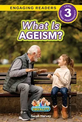 Mi az ageizmus? Working Towards Equality (Engaging Readers, 3. szint) - What is Ageism?: Working Towards Equality (Engaging Readers, Level 3)