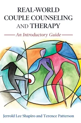 Párkapcsolati tanácsadás és terápia a való világban: A Introductory Guide: An Introductory Guide - Real-World Couple Counseling and Therapy: An Introductory Guide