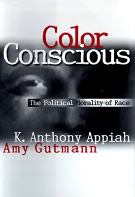 Színtudatos: A faj politikai erkölcse - Color Conscious: The Political Morality of Race