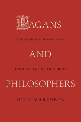 Pogányok és filozófusok: A pogányság problémája Augustinustól Leibnizig - Pagans and Philosophers: The Problem of Paganism from Augustine to Leibniz