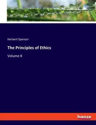 Az etika alapelvei: Kötet II. - The Principles of Ethics: Volume II