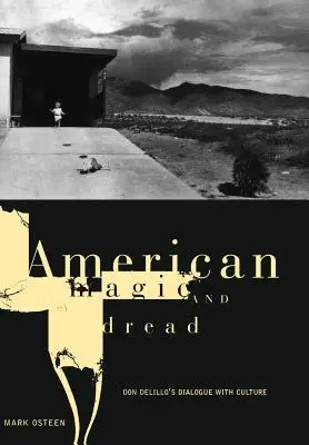 Amerikai varázslat és rettegés: Don Delillo regényei - American Magic and Dread: The Fiction of Don Delillo