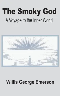 A füstös Isten: Utazás a belső világba - The Smoky God: A Voyage to the Inner World