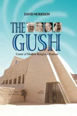 The Gush: A modern vallásos cionizmus központja - The Gush: Center of Modern Religious Zionism