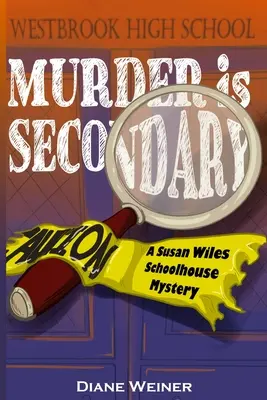 A gyilkosság a középiskolában: Egy Susan Wiles iskolai rejtély - Murder Is Secondary: A Susan Wiles Schoolhouse Mystery