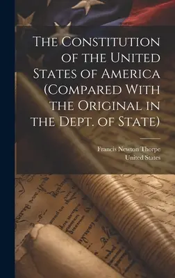 Az Amerikai Egyesült Államok Alkotmánya (összehasonlítva a Külügyminisztériumban található eredetivel) - The Constitution of the United States of America (compared With the Original in the Dept. of State)