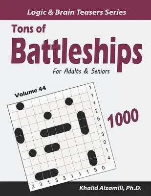 Rengeteg csatajáték felnőtteknek és időseknek: 1000 könnyűtől nehézig terjedő rejtvény (10x10) - Tons of Battleships for Adults & Seniors: 1000 Easy to Hard Puzzles (10x10)