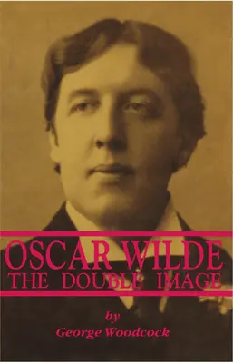 Oscar Wilde: Wilde: A kettős kép: Wilde Wilde: A kettős kép - Oscar Wilde: The Double Image: The Double Image