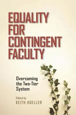 Egyenlőség a kontingens kar számára: A kétszintű rendszer leküzdése - Equality for Contingent Faculty: Overcoming the Two-Tier System