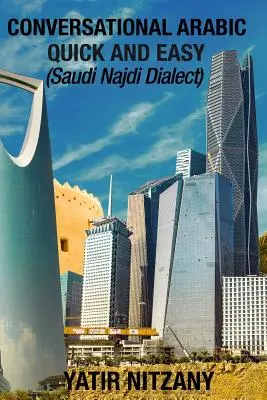 Gyors és könnyű arab társalgási nyelvtanulás: szaúdi najdi dialektus - Conversational Arabic Quick and Easy: Saudi Najdi Dialect
