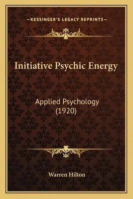 Kezdeményezés Pszichikus energia: Alkalmazott pszichológia (1920) - Initiative Psychic Energy: Applied Psychology (1920)