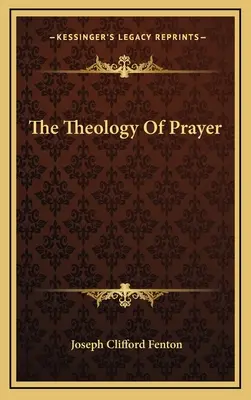 Az ima teológiája - The Theology Of Prayer