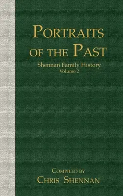A múlt portréi: Shennan családtörténet 2. kötet - Portraits of the Past: Shennan Family History Volume 2
