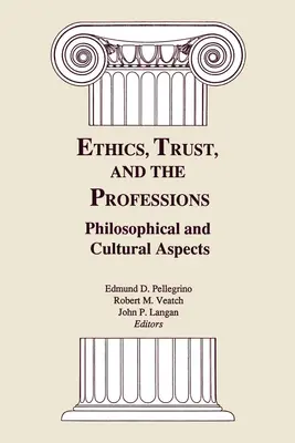 Etika, bizalom és a szakmák: Filozófiai és kulturális szempontok - Ethics, Trust, and the Professions: Philosophical and Cultural Aspects